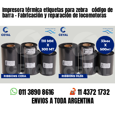 Impresora térmica etiquetas para zebra  código de barra - Fabricación y reparación de locomotoras